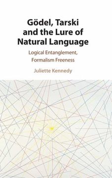 portada Gödel, Tarski and the Lure of Natural Language: Logical Entanglement, Formalism Freeness (in English)