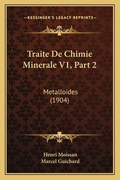 portada Traite De Chimie Minerale V1, Part 2: Metalloides (1904) (in French)