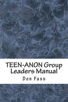 portada TEEN-ANON Group Leaders Manual: Helping Youth in 12-Step Recovery (en Inglés)