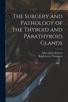 portada The Surgery and Pathology of the Thyroid and Parathyroid Glands (en Inglés)