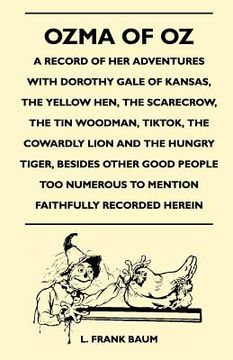 portada ozma of oz - a record of her adventures with dorothy gale of kansas, the yellow hen, the scarecrow, the tin woodman, tiktok, the cowardly lion and the
