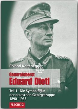portada Generaloberst Eduard Dietl 01: Die Symbolfigur der deutschen Gebirgstruppe 1890-1933 (in German)