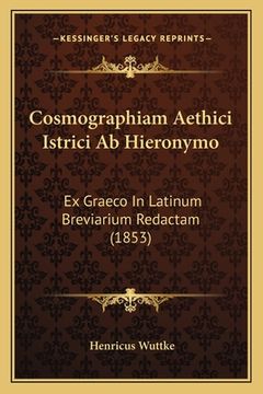 portada Cosmographiam Aethici Istrici Ab Hieronymo: Ex Graeco In Latinum Breviarium Redactam (1853) (en Latin)