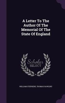 portada A Letter To The Author Of The Memorial Of The State Of England (in English)