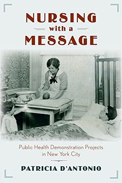 portada Nursing with a Message: Public Health Demonstration Projects in New York City (Critical Issues in Health and Medicine)