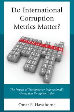portada Do International Corruption Metrics Matter?: The Impact of Transparency International's Corruption Perception Index