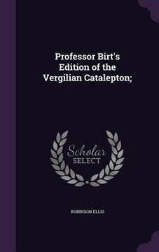 portada Professor Birt's Edition of the Vergilian Catalepton; (in English)