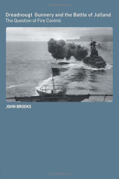 portada Dreadnought Gunnery and the Battle of Jutland: The Question of Fire Control (Cass Series: Naval Policy and History)