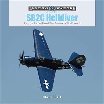 portada Sb2C Helldiver: Curtiss'S Carrier-Based Dive Bomber in World war ii: 34 (Legends of Warfare: Aviation) (in English)