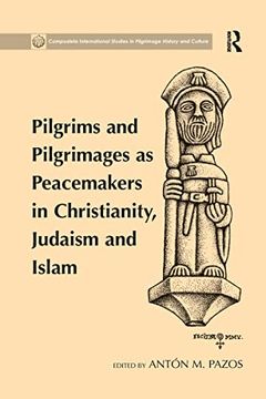 portada Pilgrims and Pilgrimages as Peacemakers in Christianity, Judaism and Islam (en Inglés)