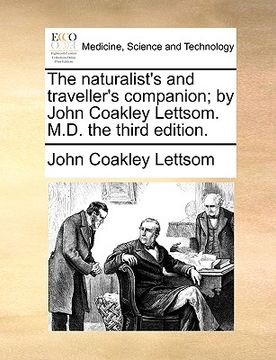 portada the naturalist's and traveller's companion; by john coakley lettsom. m.d. the third edition. (en Inglés)