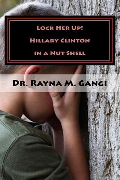 portada Lock Her Up: Hillary Clinton in a Nut Shell (en Inglés)