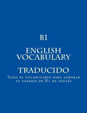 portada B1 English Vocabulary Traducido: Todo el Vocabulario Para Aprobar tu Examen de b1 (in Spanish)