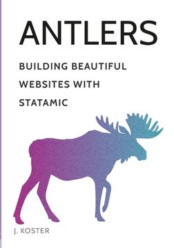 portada Antlers: Building Beautiful Websites with Statamic (en Inglés)