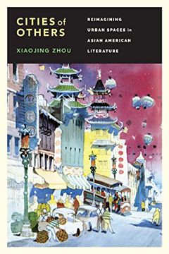 portada Cities of Others: Reimagining Urban Spaces in Asian American Literature (The Scott and Laurie oki Series in Asian American Studies) (en Inglés)