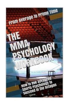 portada The MMA Psychology Workbook: How to Use Advanced Sports Psychology to Succeed in the Octagon (en Inglés)