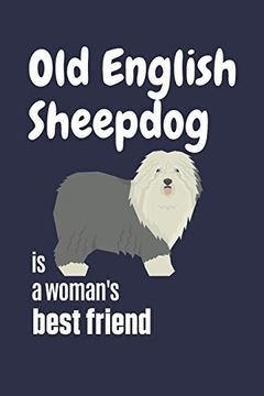portada Old English Sheepdog is a Woman's Best Friend: For old English Sheepdog Fans (en Inglés)