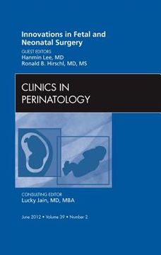 portada Innovations in Fetal and Neonatal Surgery, an Issue of Clinics in Perinatology: Volume 39-2 (en Inglés)