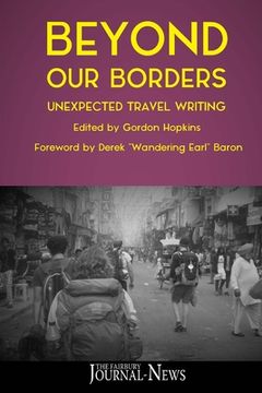 portada Beyond Our Borders: Unexpected Travel Writing