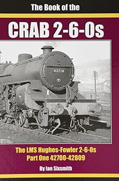 portada THE THE BOOK OF THE CRABS - PART ONE: THE LMS HUGHES-FOWLER 2-6-0S - PART ONE 42700-42809