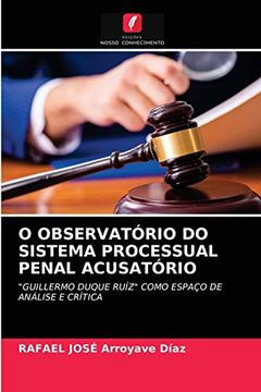 portada O Observatório do Sistema Processual Penal Acusatório: "Guillermo Duque Ruíz" Como Espaço de Análise e Crítica (en Portugués)