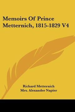 portada memoirs of prince metternich, 1815-1829 v4 (en Inglés)