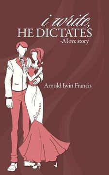 portada I Write, He Dictates-A Love Story (in English)
