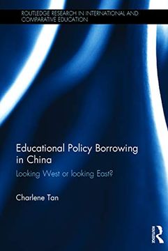 portada Educational Policy Borrowing in China: Looking West or Looking East? (Routledge Research in International and Comparative Education) (en Inglés)