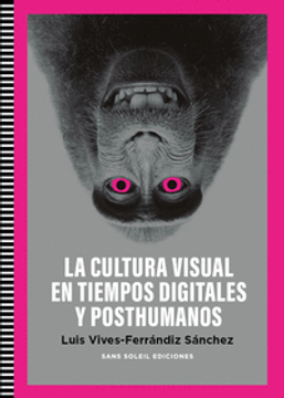 portada Cultura Visual en Tiempos Digitales y Posthumanos