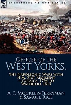 portada officer of the west yorks: the napoleonic wars with h.m. 51st regiment-corsica, 1794 to waterloo, 1815 (en Inglés)