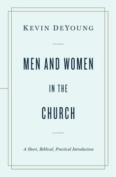 portada Men and Women in the Church: A Short, Biblical, Practical Introduction (en Inglés)