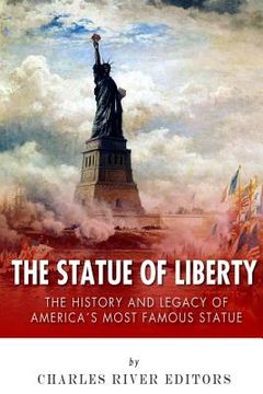 portada The Statue of Liberty: The History and Legacy of America's Most Famous Statue (en Inglés)