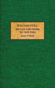 portada William Still: His Life and Work to This Time (in English)