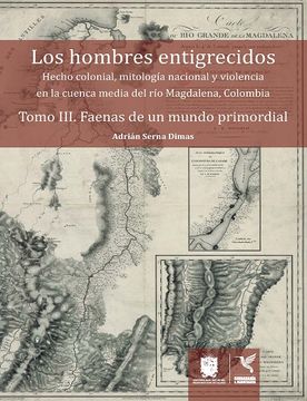 portada Los Hombres Entigrecidos Tomo III. Faenas De Un Mundo Primordial (in Spanish)