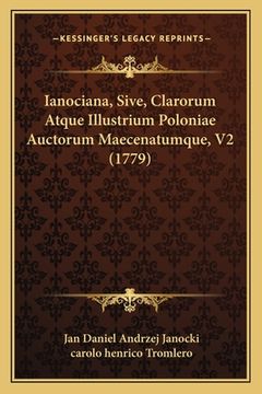 portada Ianociana, Sive, Clarorum Atque Illustrium Poloniae Auctorum Maecenatumque, V2 (1779) (in Latin)