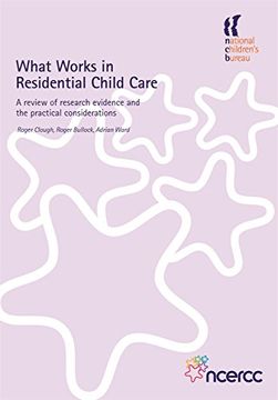 portada What Works in Residential Child Care: A Review of Research Evidence and the Practical Considerations (in English)