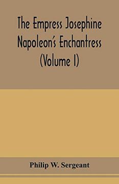 portada The Empress Josephine: Napoleon's Enchantress (Volume i) 