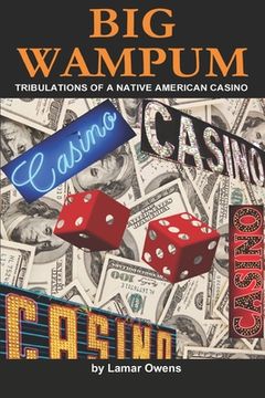 portada Big Wampum: Tribulations of a Native American Casino (en Inglés)