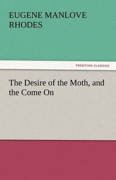 portada the desire of the moth, and the come on