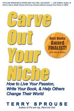 portada carve out your niche: how to live your passion, write your book, & help others change their world (in English)