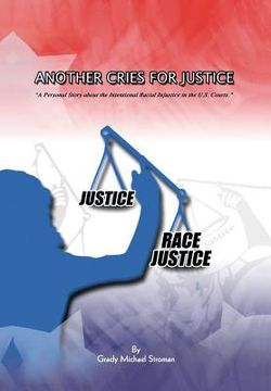 portada Another Cries for Justice: ''A Personal Story about the Intentional Racial Injustice in the U.S. Courts'' (in English)