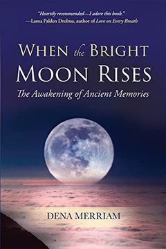 portada When the Bright Moon Rises: The Awakening of Ancient Memories (en Inglés)