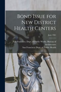 portada Bond Issue for New District Health Centers; June 1961