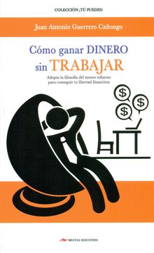 portada Como Ganar Dinero sin Trabajar (in Spanish)
