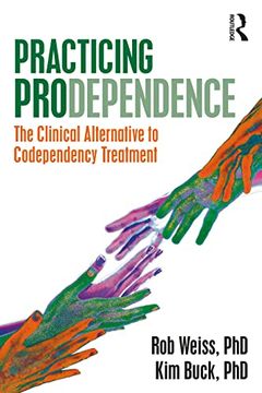portada Practicing Prodependence: The Clinical Alternative to Codependency Treatment (en Inglés)