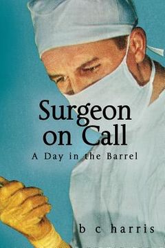 portada Surgeon on Call: A day in the barrel (en Inglés)