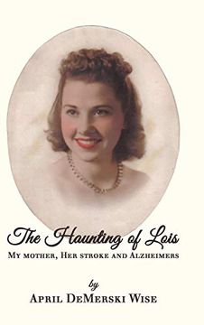 portada The Haunting of Lois: My Mother, her Stroke and Alzheimer's (en Inglés)