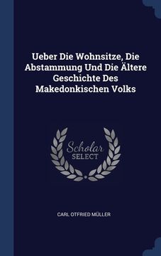 portada Ueber Die Wohnsitze, Die Abstammung Und Die Ältere Geschichte Des Makedonkischen Volks