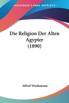 portada Die Religion Der Alten Agypter (1890) (en Alemán)