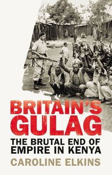 portada Britain's Gulag: The Brutal end of Empire in Kenya (en Inglés)